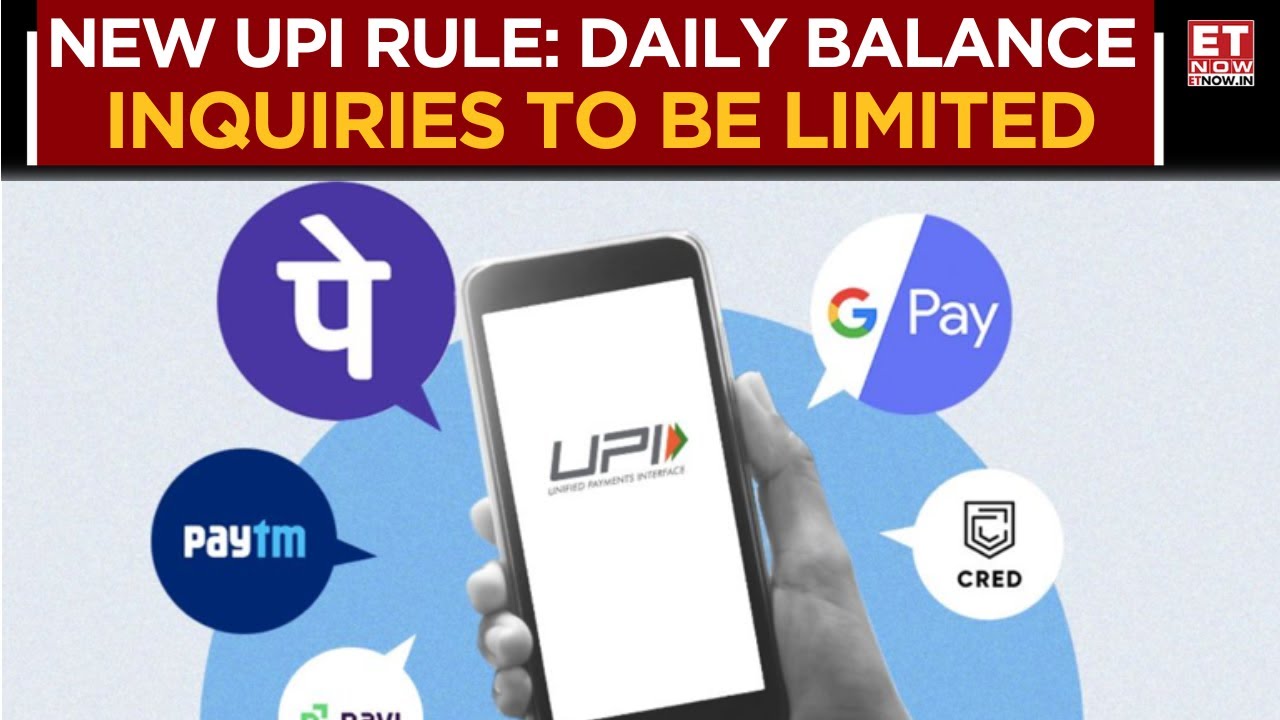 UPI Usage Curbs? Balance Inquiry Requests Now Restricted Under New Rules | Business News | ET Now