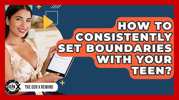 How To Consistently Set Boundaries With Your Teen? - The Gen X Rewind