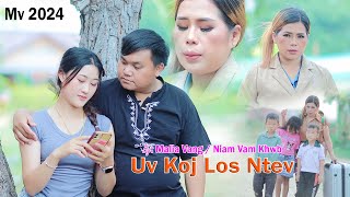 UV KOJ LOS NTEV By Niam Vam Khwb (Official Mv) Nkauj Tawm Tshiab 2024 #hmongsong #youtubevideo