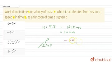 Work done in time t on a body of mass m which is accelerated from rest to a speed v in time