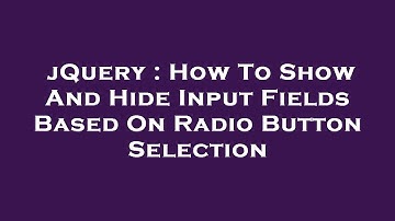 jQuery : How To Show And Hide Input Fields Based On Radio Button Selection
