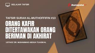 Tafsir Surah Al Muthaffifin #13  : Orang Kafir Ditertawakan Orang Beriman di Akhirat
