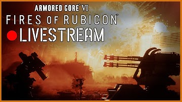 🔴Live - Armored Core 6: Fires of Rubicon | Omega NG+ Progress and a Return To Form