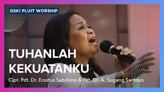 Miniatura de vídeo de "Tuhanlah Kekuatanku (Lagu Pdt. Dr. Erastus Sabdono & Pdt. Dr. Sugeng Santoso) | GSKI Pluit Worship"