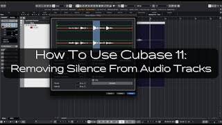 How To Use Cubase 11: FAST WAY to Remove Silence From Audio Tracks