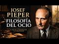 Josef Pieper -  el ocio  - Podcast filosófico -