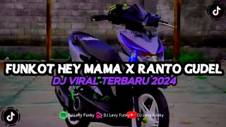 DJ HEY MAMA x RANTO GUDEL FUNKOT TERBARU 2024 OTW FYP TIK TOK🔥🔥