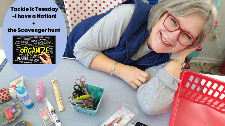 Tackle It Tuesday -I have a Notion! + the Scavenge...