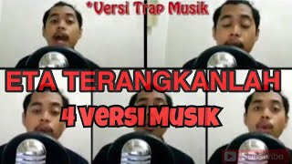 Video thumbnail of "ETA TERANGKANLAH - (4 VERSI MUSIK)"