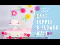 Easy Paper Flower Decorations &amp; Cake Topper With Cricut