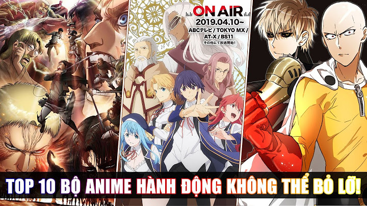 Top 10 bo phim anime hanh dong hay nhat năm 2022