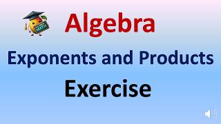 Algebra: Exponents and Products: Math