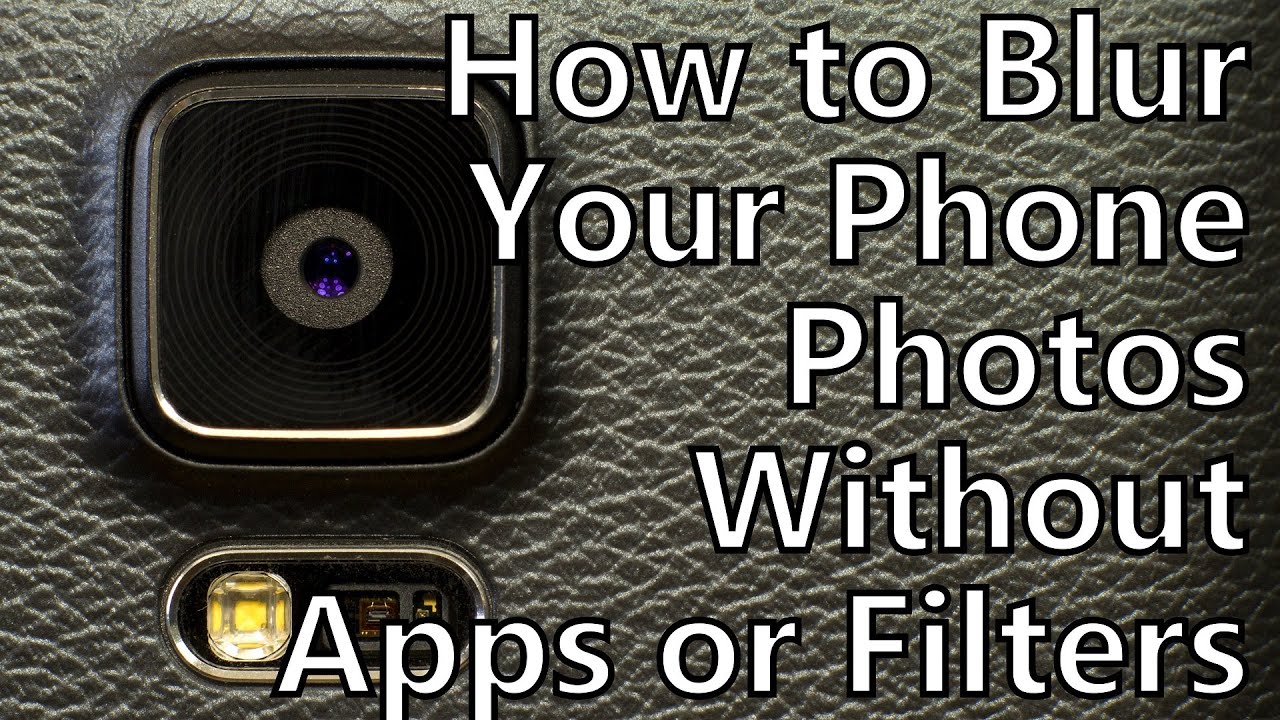 Pro Tips How To Blur The Background Of Your Smartphone Photos