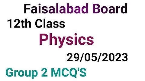 12th class physics question paper 2023|faisalabad board|12 class physics group 2 mcqs paper 2023