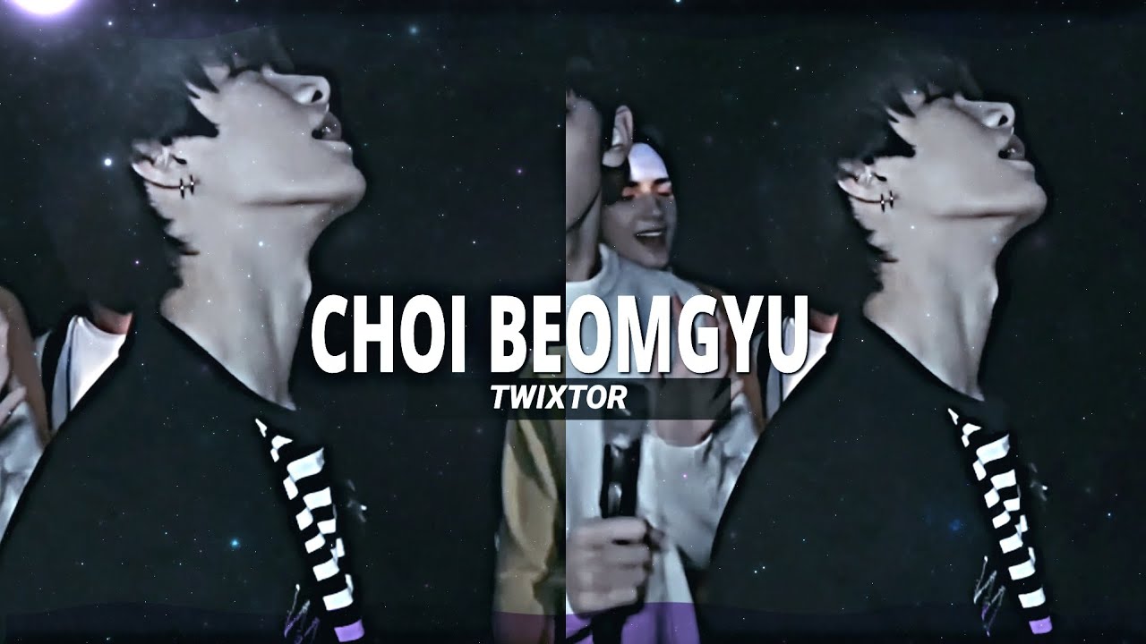 CHOI BEOMGYU TWIXTOR CLIPS