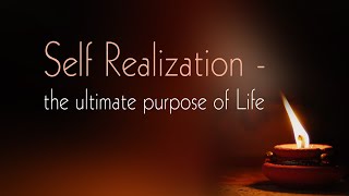 Self Realization - An Ultimate Purpose of Life