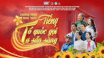 CHƯƠNG TRÌNH NGHỆ THUẬT "TIẾNG TỔ QUỐC GỌI, TA SẴN SÀNG" | CÂU LẠC BỘ VĂN HOÁ NGHỆ THUẬT HCMUE