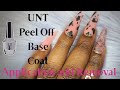 UNT Peel Off Base Coat Application and Removal | Lazy Girl Method with Builder Gel | Pop Off Method