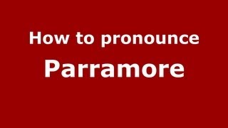 How to Pronounce Parramore - PronounceNames.com