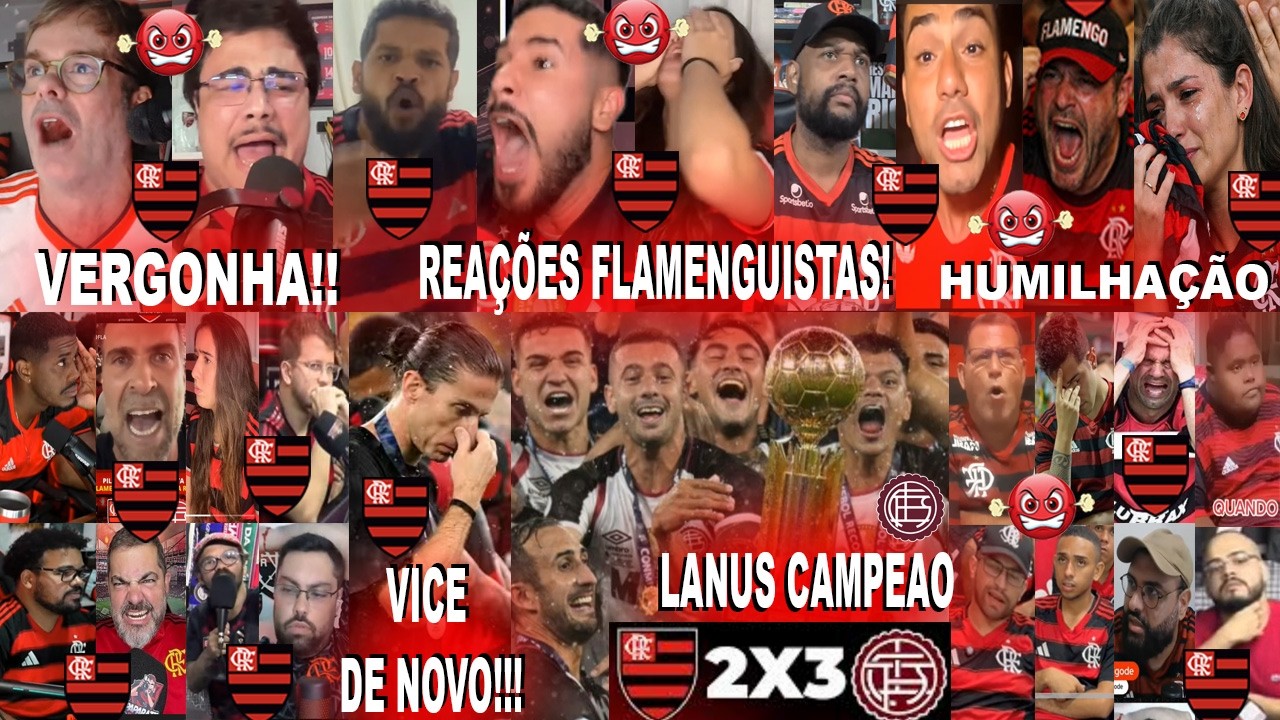 MELHORES REAÇÕES DOS FLAMENGUISTAS AO FLAMENGO 2X3 LANÚS COM MAIS UM VICE AGORA NA RECOPA