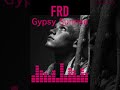 🔊 FRD - Gypsy Sunrise 🔊