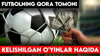 FUTBOLNING ENG SHARMANDALI TOMONI BO'LGAN KELISHILGAN O'YINLAR HAQIDA!!!