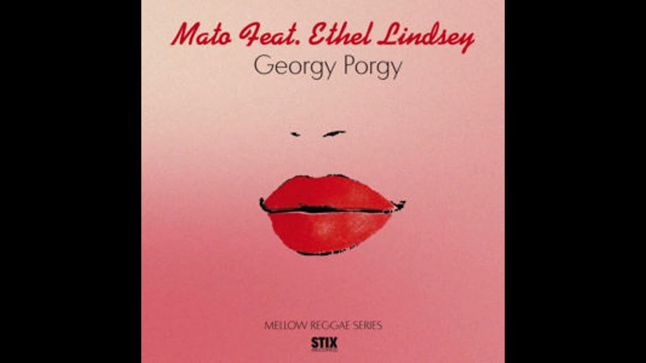 7” Mato feat. Ethel Lindsey Georgy Porgy Mato & Ethel Lindsey - Georgy Porgy (English Version) - YouTube