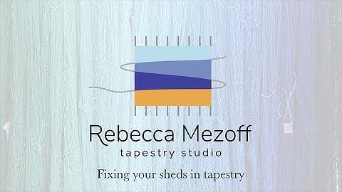 Fixing Your Sheds | Tapestry Weaving with Rebecca Mezoff