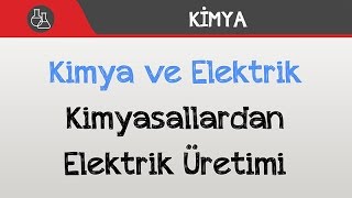 Kimya ve Elektrik - Kimyasallardan Elektrik Üretimi