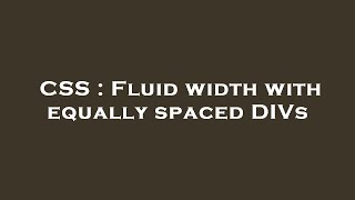 CSS : Fluid width with equally spaced DIVs