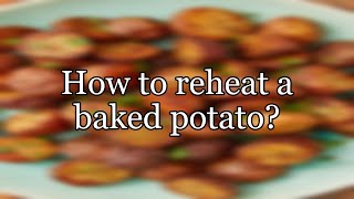 How to reheat a baked potato?