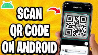 كيفية مسح رمز الاستجابة السريعة على نظام أندرويد screenshot 2