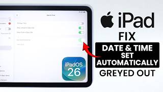 FIX Date and Time "Set Automatically" Greyed Out on iPad (iPadOS 26)