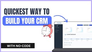 Quickest Way to Build A Customized CRM - No Coding Required!