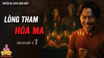 🔴Quàng A Tũn diễn đọc Truyện ma làng quê hay :  Lòng tham sinh ma quỷ tập 1