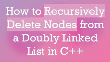 How to Recursively Delete Nodes from a Doubly Linked List in C+ +