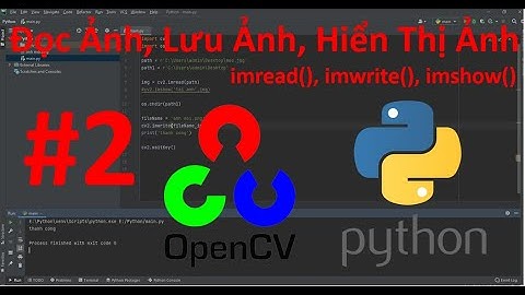 Đọc Ảnh, Hiển Thị Và Lưu Ảnh OpenCV Python - Bài 2