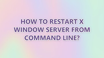 How to restart X Window Server from command line? (3 SOLUTIONS!!)