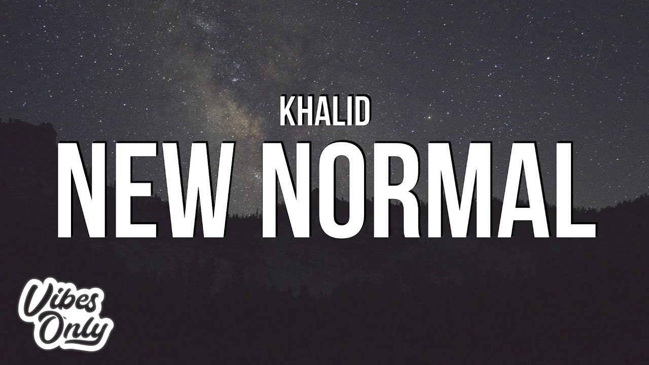 Khalid New Normal (Lyrics) YouTube