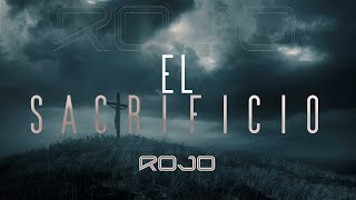 ROJO - El Sacrificio (con Antonio Monzón de Generación de Jesús) Video Lyric Oficial | Video Letras