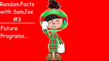 Random Facts with SamJoe #3: Future Programs...