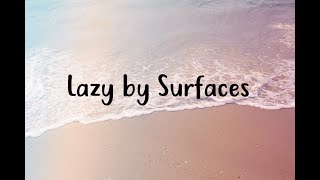 "Surfaces - Lazy" Lyrics