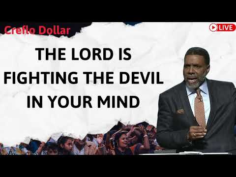 The Lord Is Fighting The Devil In Your Mind - Sermon Creflo Dollar