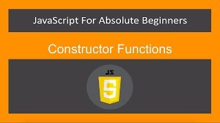 JavaScript for Absolute Beginners[33/61]-Constructor Functions-ES6/ECMA2015/JavaScript 2019/JS