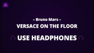 Bruno Mars - Versace on the Floor - 8D AUDIO