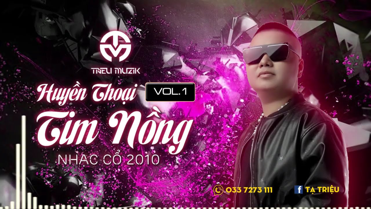 NHẠC CỔ 2010 - HUYỀN THOẠI TIM NỒNG (VOL.1) - DJ TRIỆU MUZIK MIX