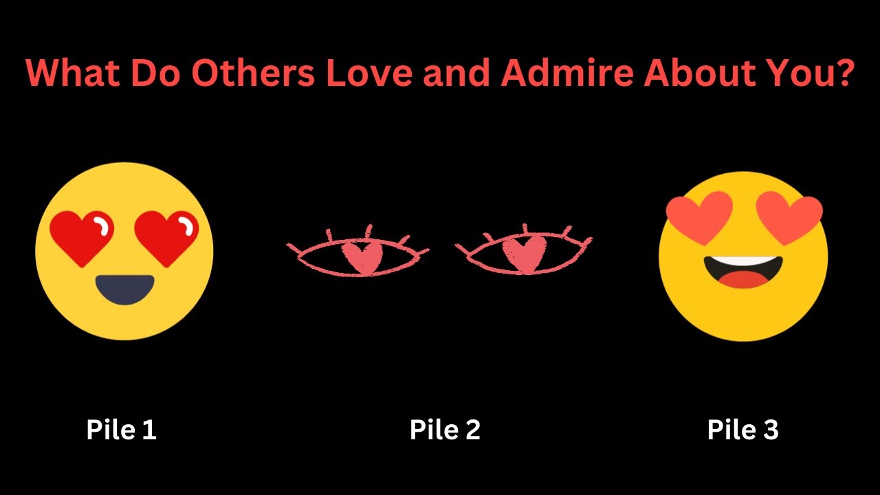 What Do Others Love and Admire About You? Pick-a-Card. Pick-a-Pile. Tarot Reading.