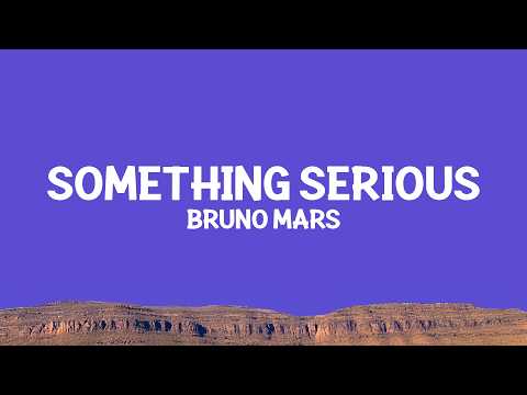 @brunomars - Something Serious (Lyrics)
