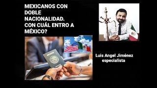 Doble nacionalidad. Con cuál entro a México?