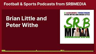 Celebrity Brian Little and Peter Withe | Football & Sports Podcasts from SRBMEDIA Profile